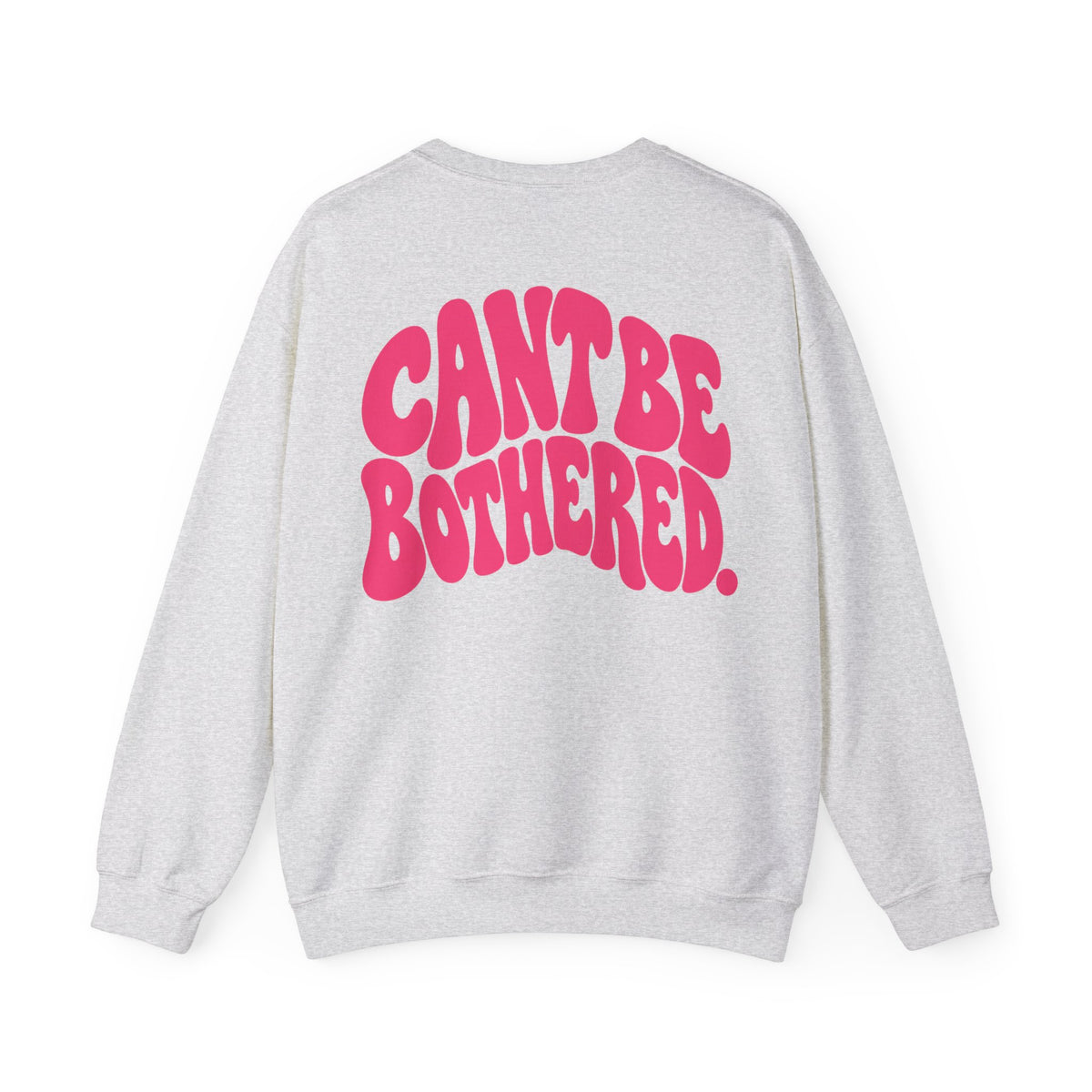 Cant Be Bothered || Sweatshirt
