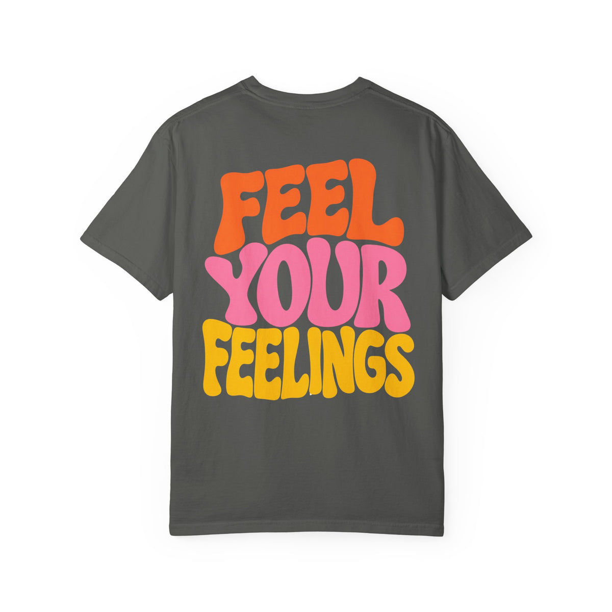 Feel Your Feelings || T-Shirt