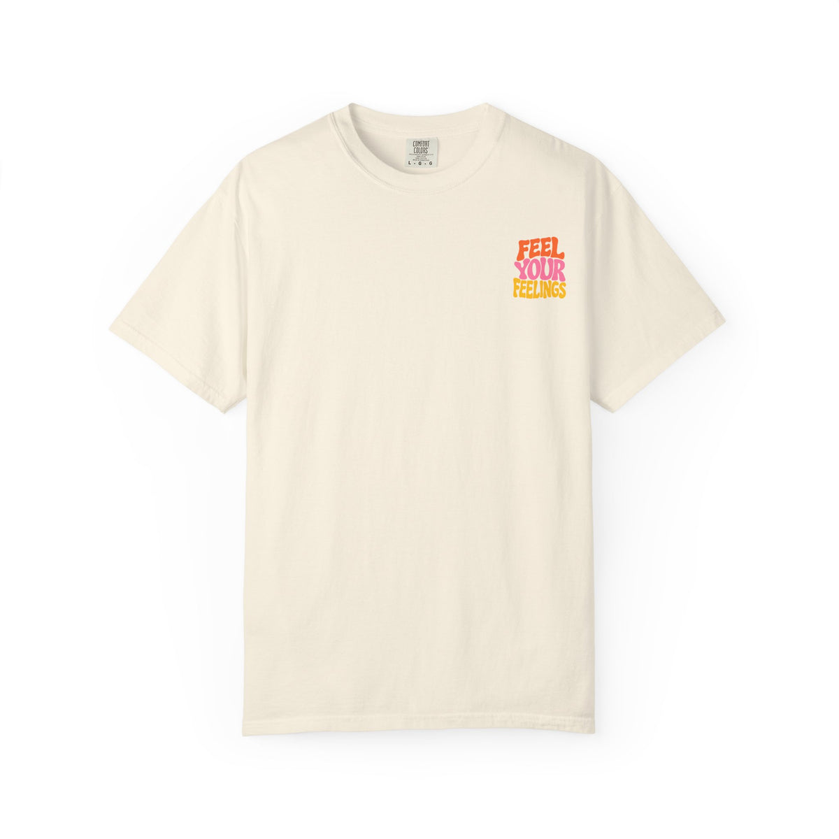 Feel Your Feelings || T-Shirt