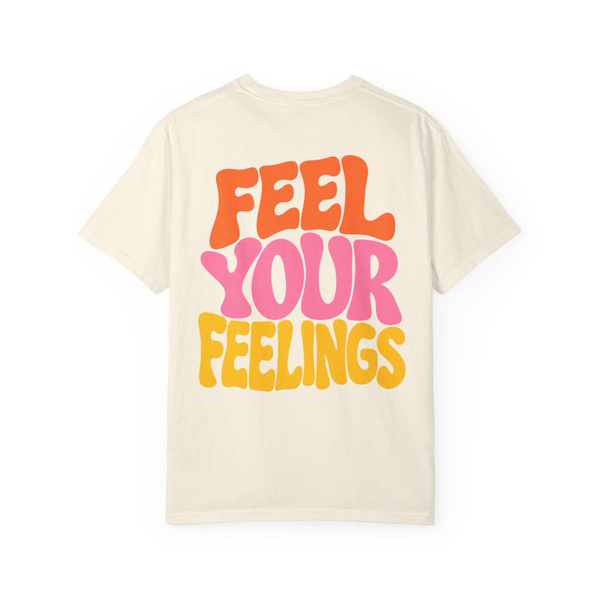 Feel Your Feelings || T-Shirt