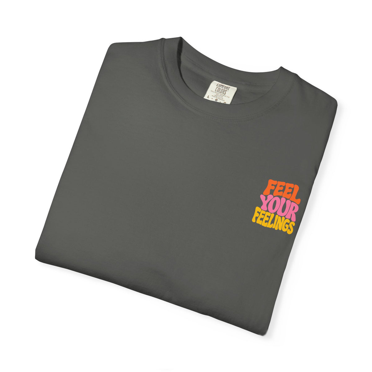 Feel Your Feelings || T-Shirt