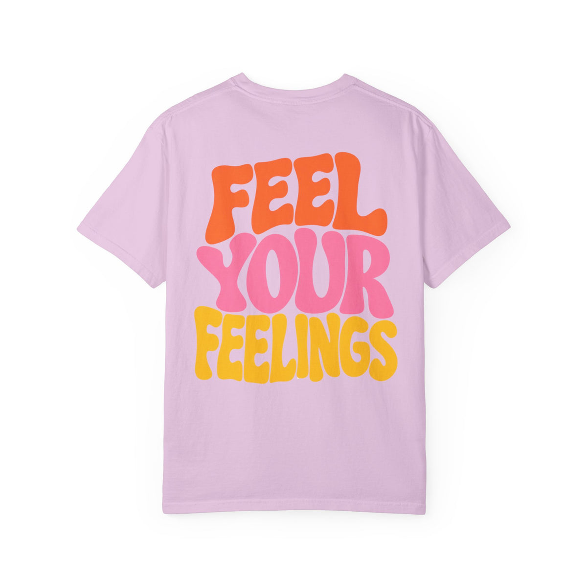 Feel Your Feelings || T-Shirt