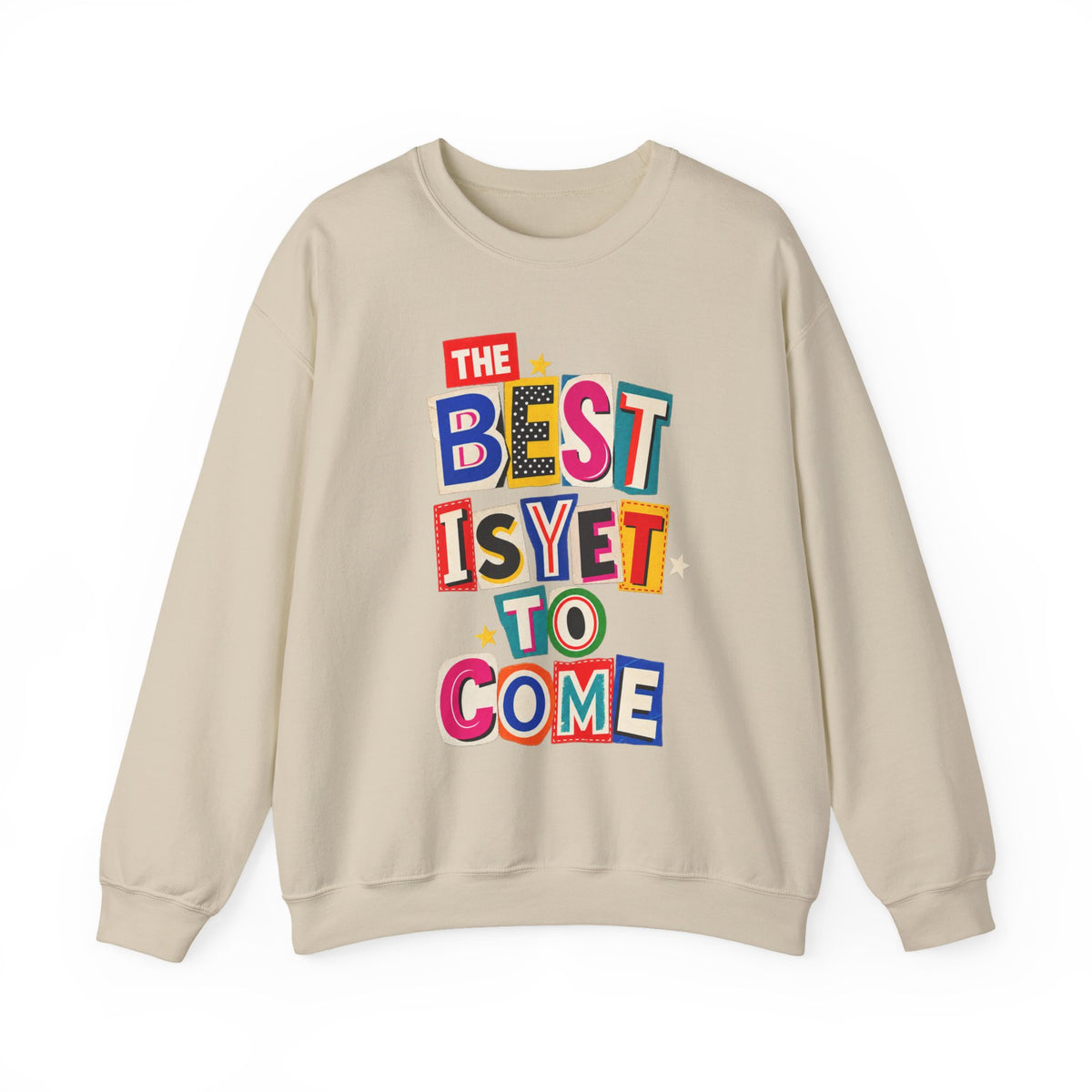 The Best Is Yet To Come || Sweatshirt