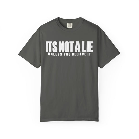 Its not a lie || T-Shirt