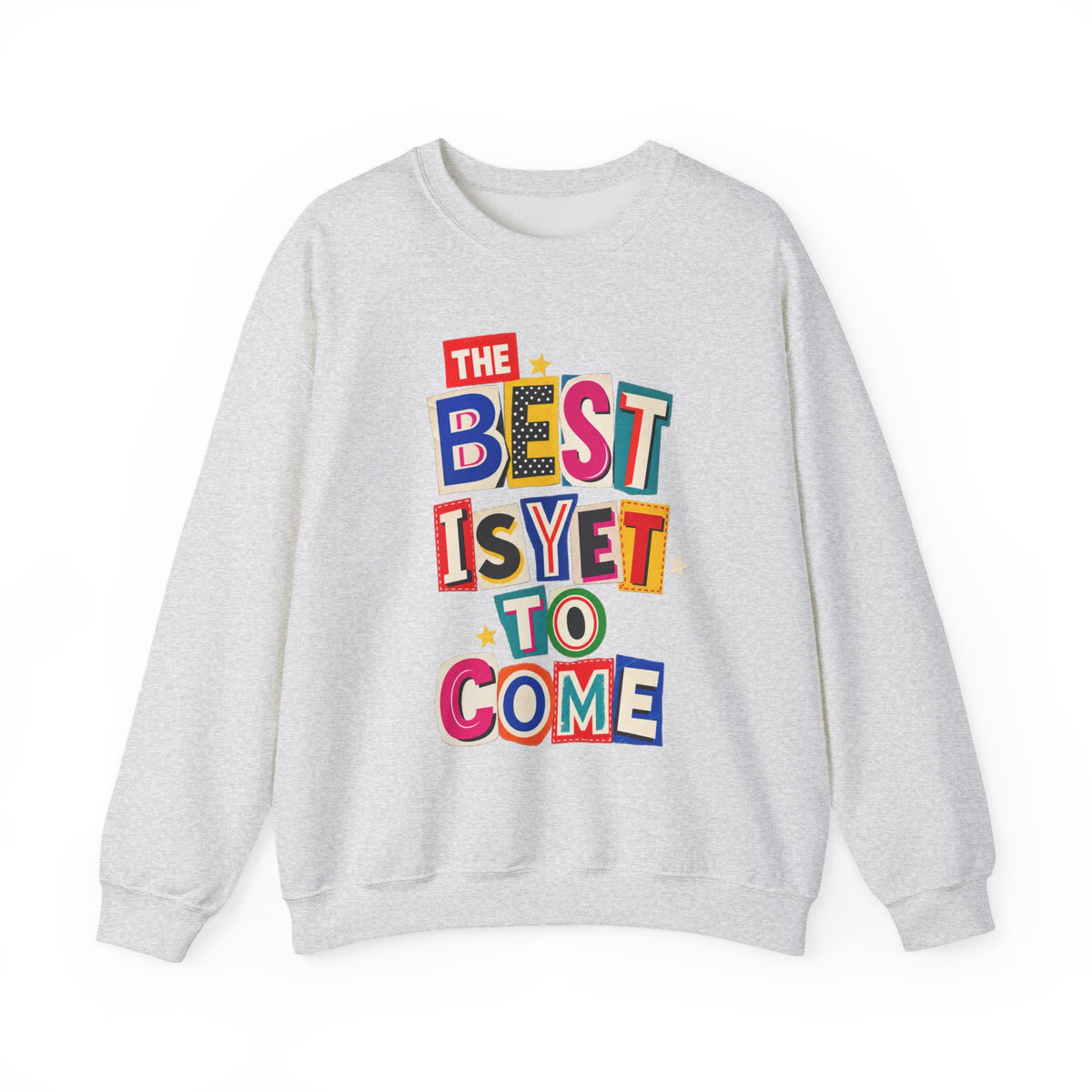 The Best Is Yet To Come || Sweatshirt