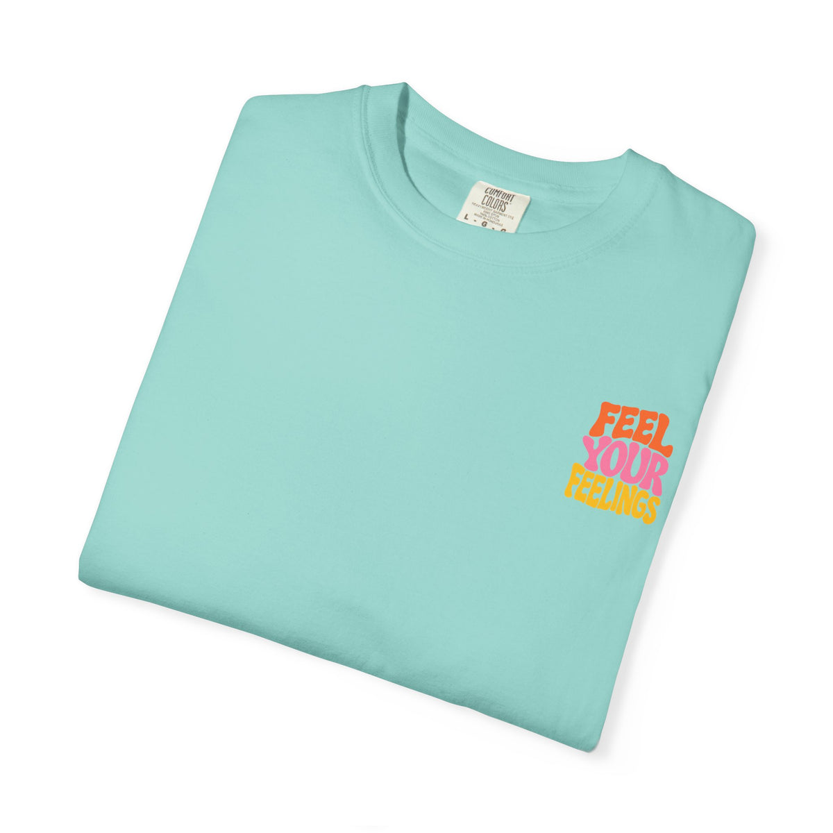 Feel Your Feelings || T-Shirt