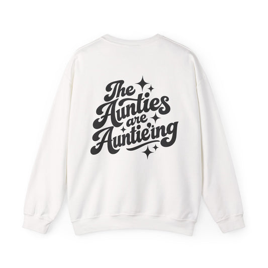 The Aunties are Auntie'ing || Sweatshirt