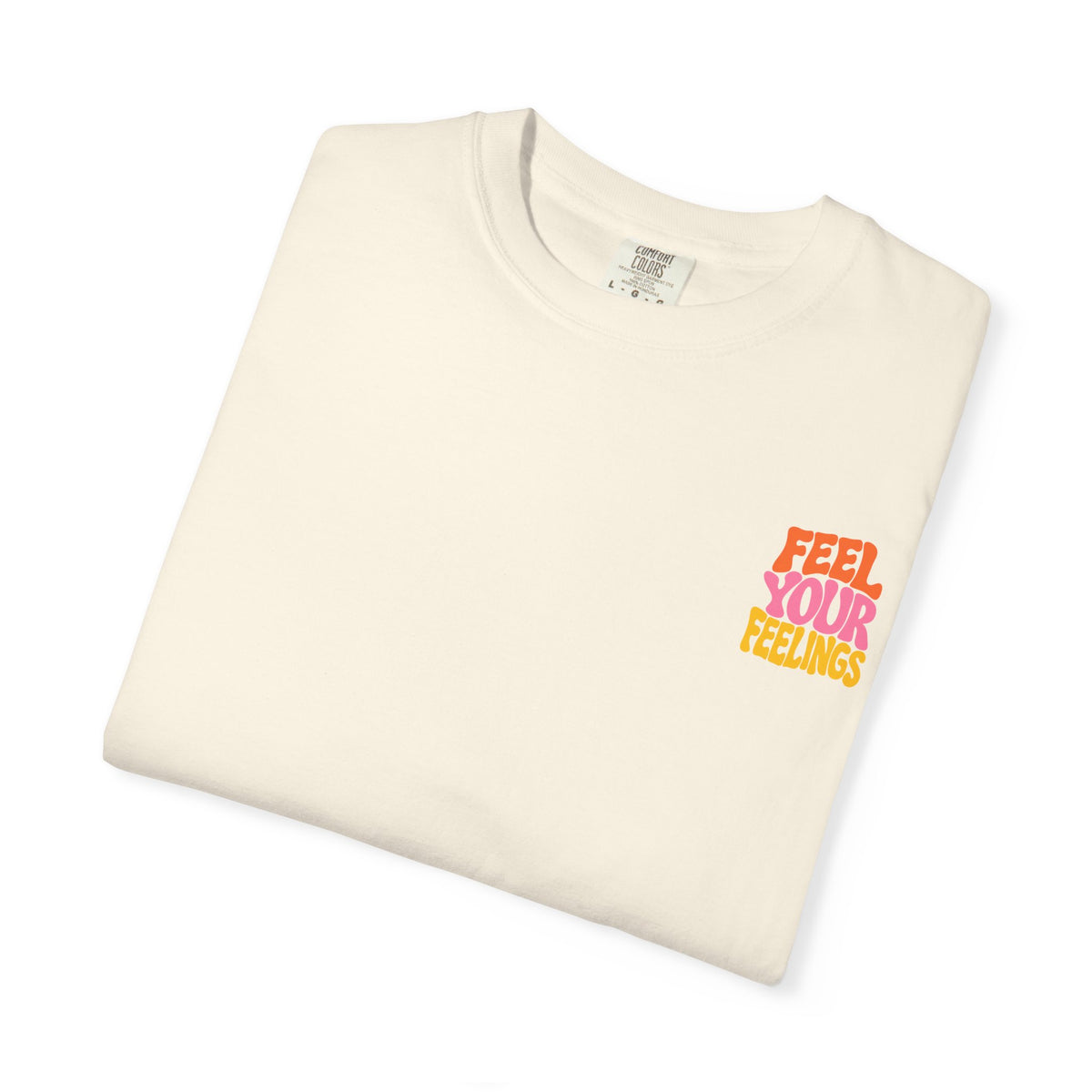 Feel Your Feelings || T-Shirt