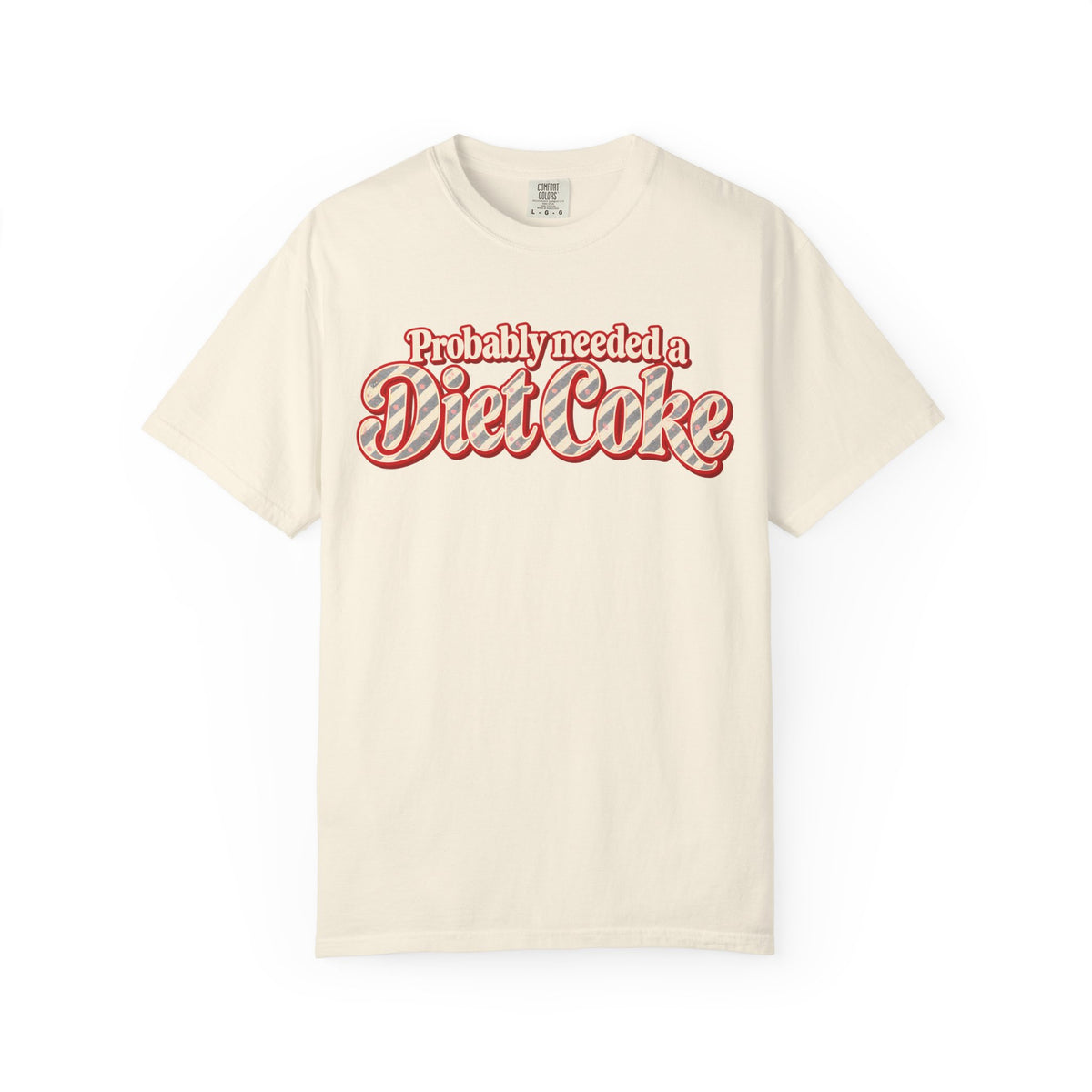 Probably Needed a Diet Coke || T-Shirt