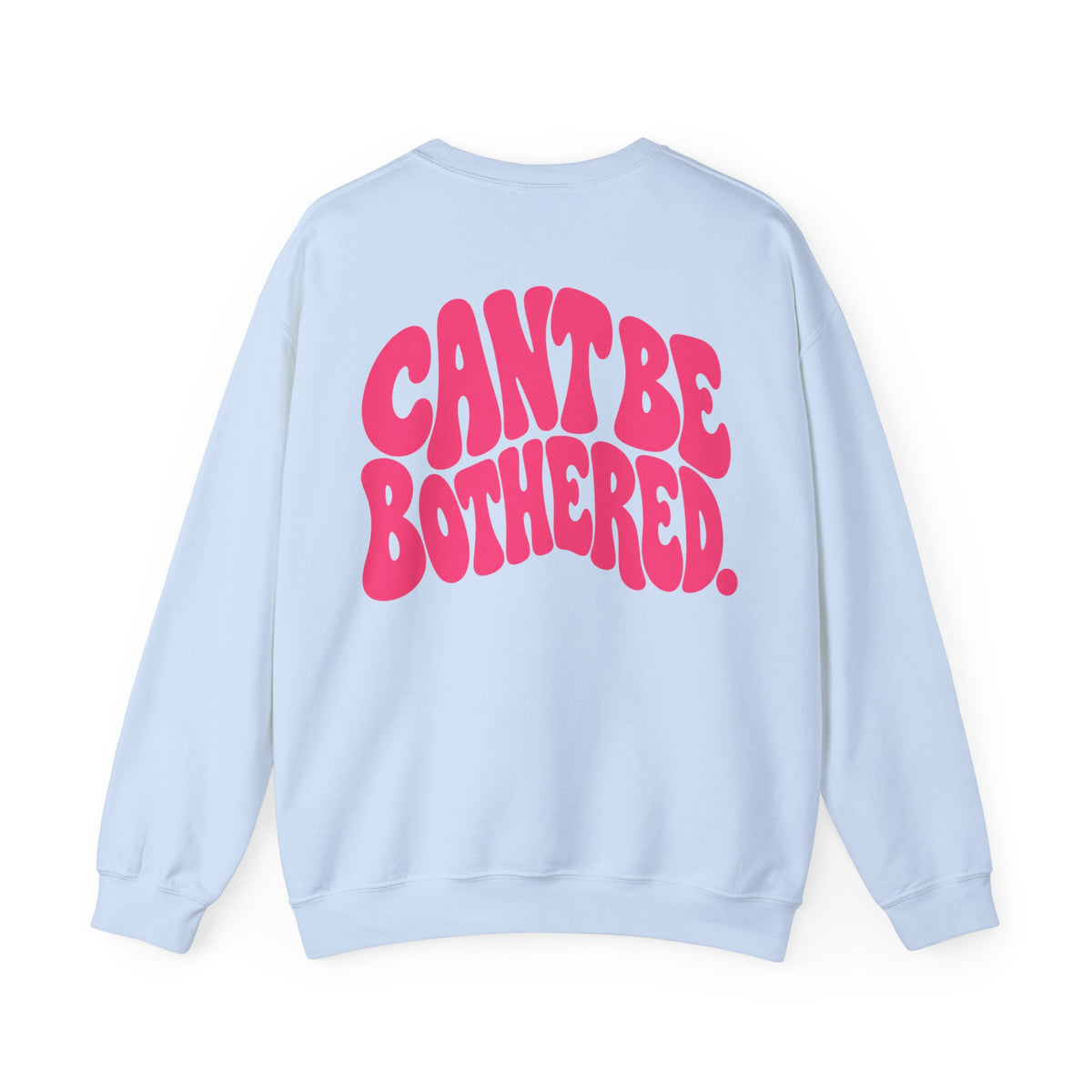 Cant Be Bothered || Sweatshirt