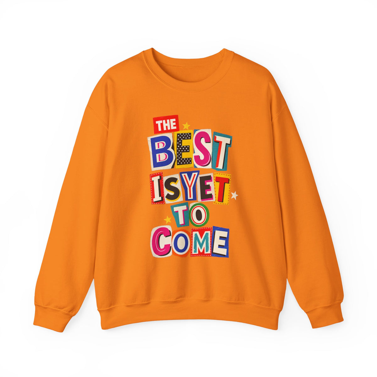 The Best Is Yet To Come || Sweatshirt