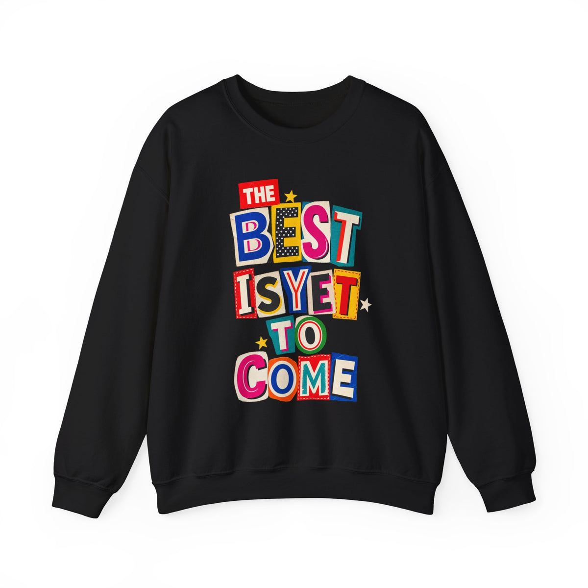 The Best Is Yet To Come || Sweatshirt