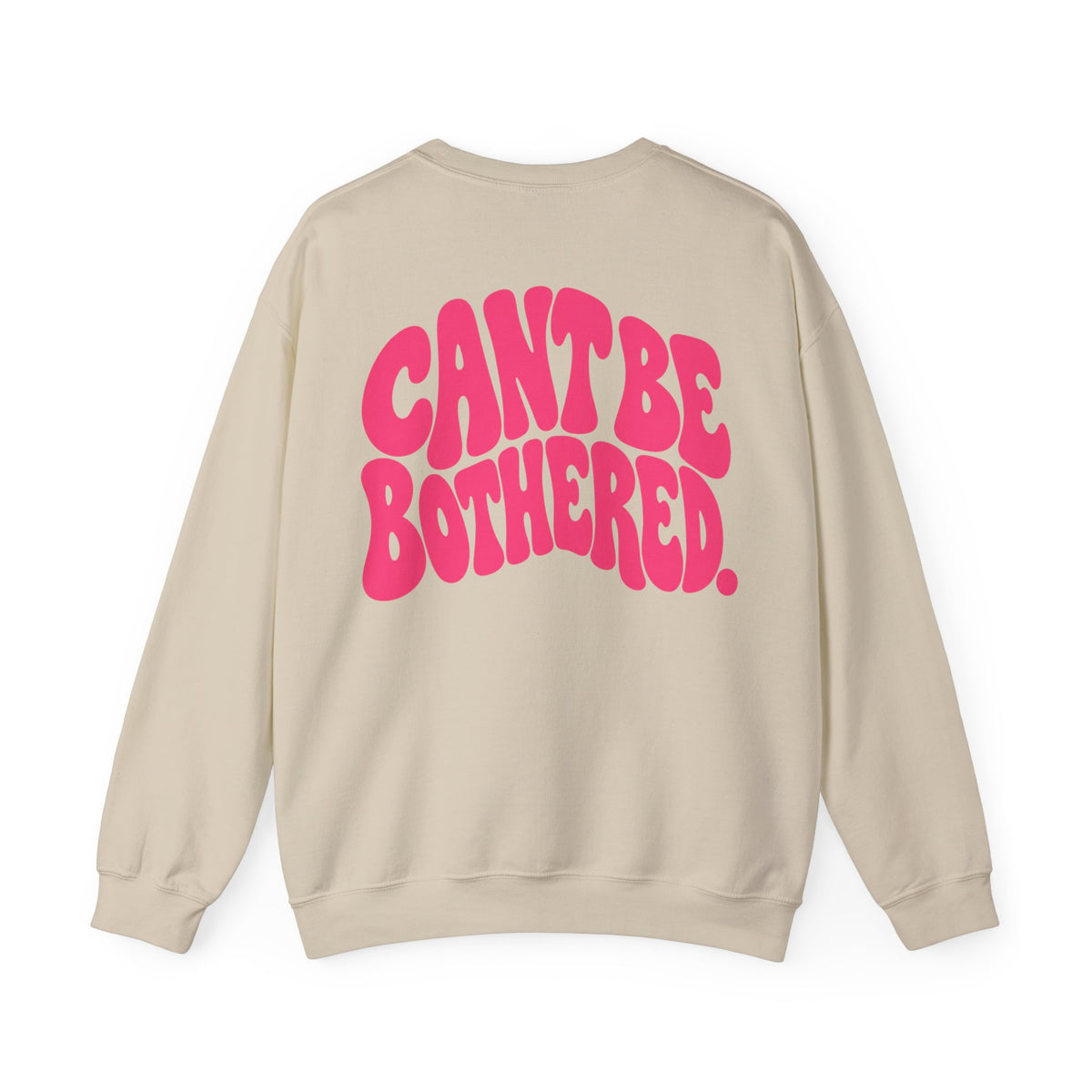 Cant Be Bothered || Sweatshirt