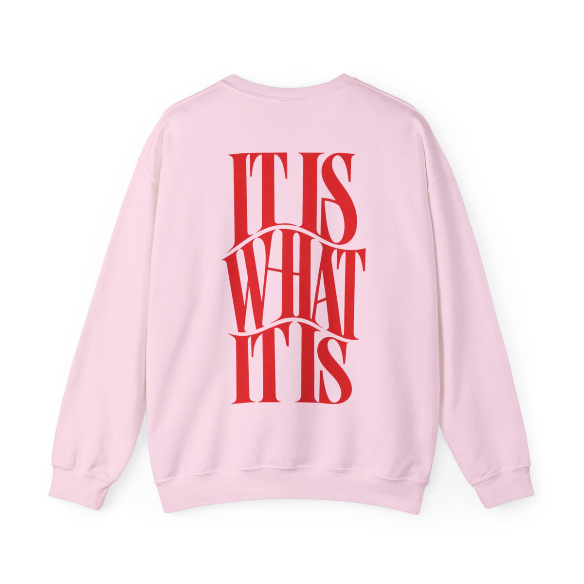 It is what it is || Sweatshirt