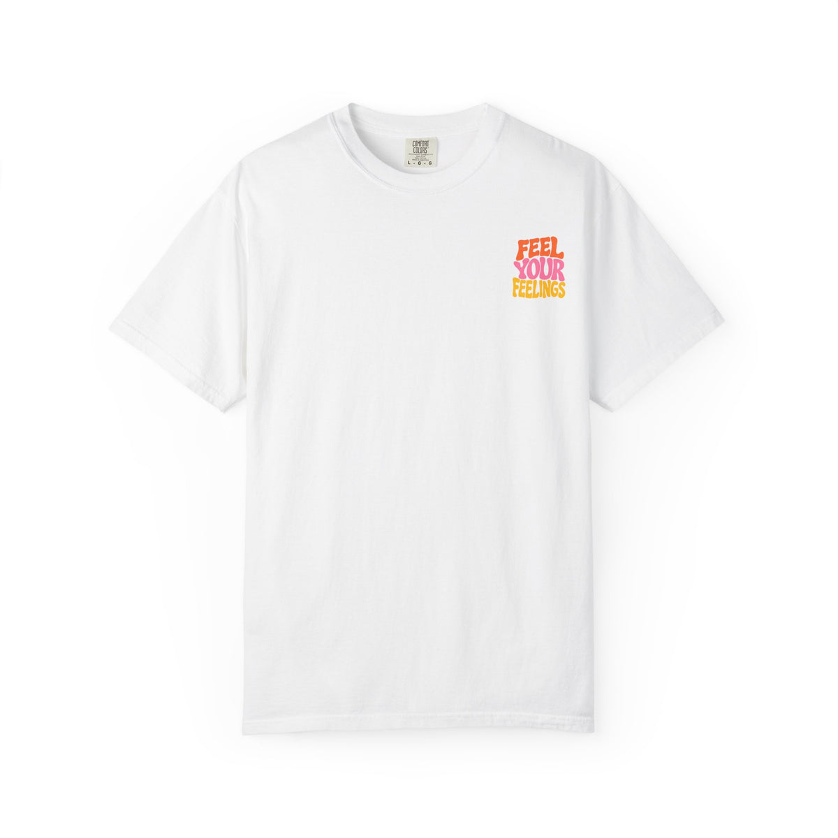 Feel Your Feelings || T-Shirt