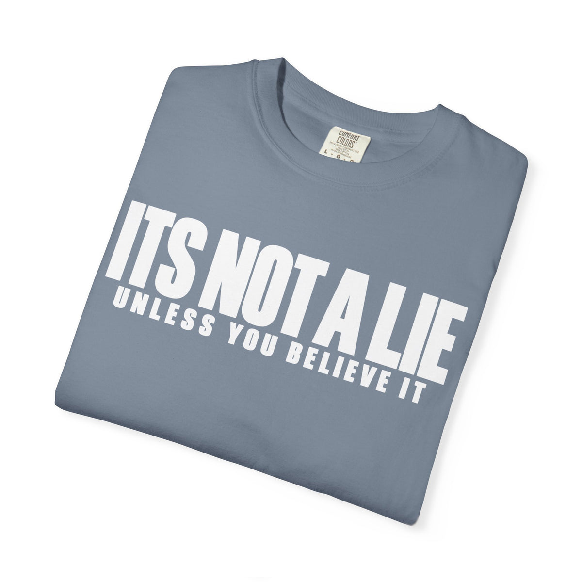 Its not a lie || T-Shirt