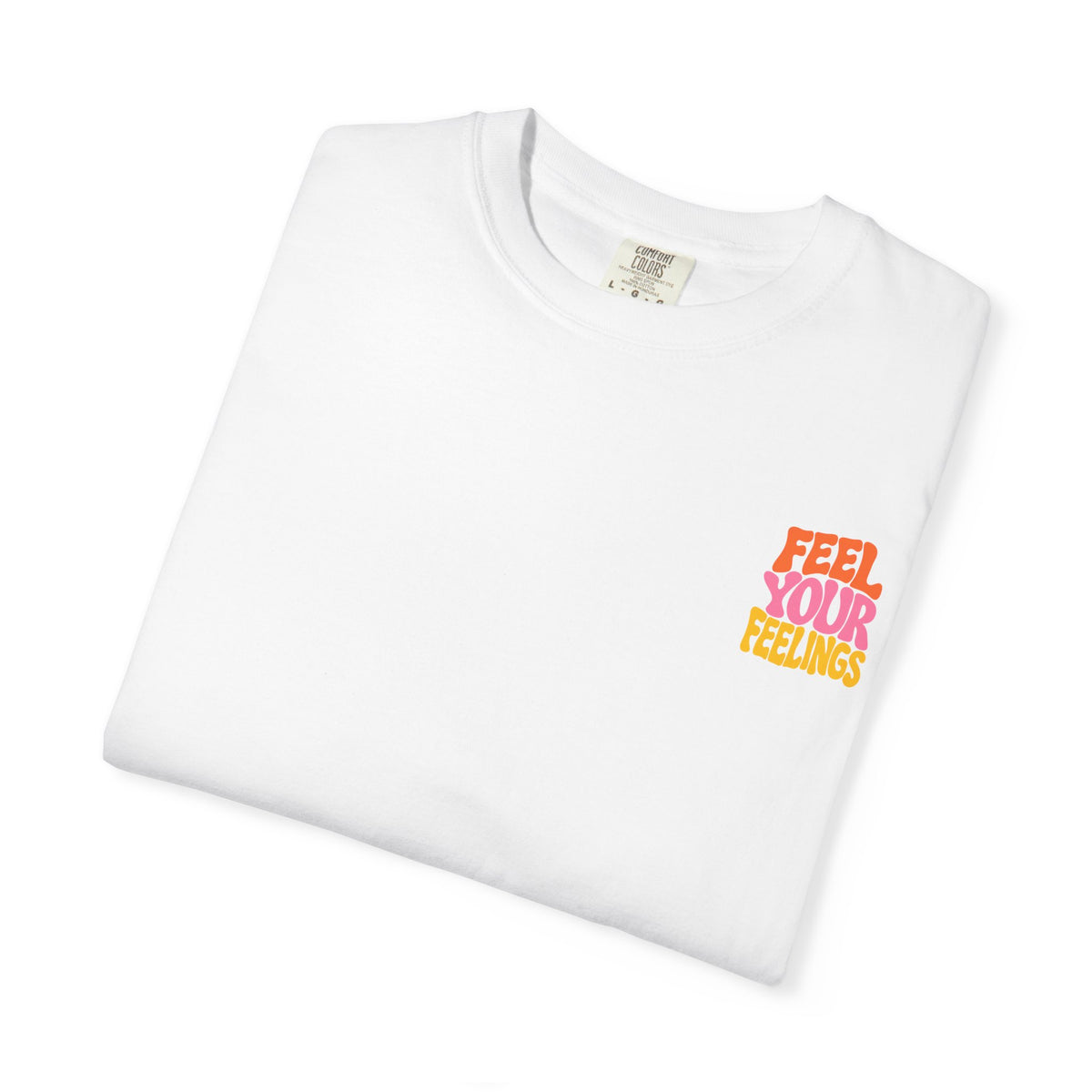 Feel Your Feelings || T-Shirt