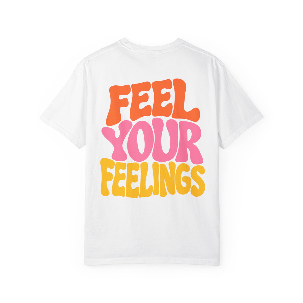 Feel Your Feelings || T-Shirt