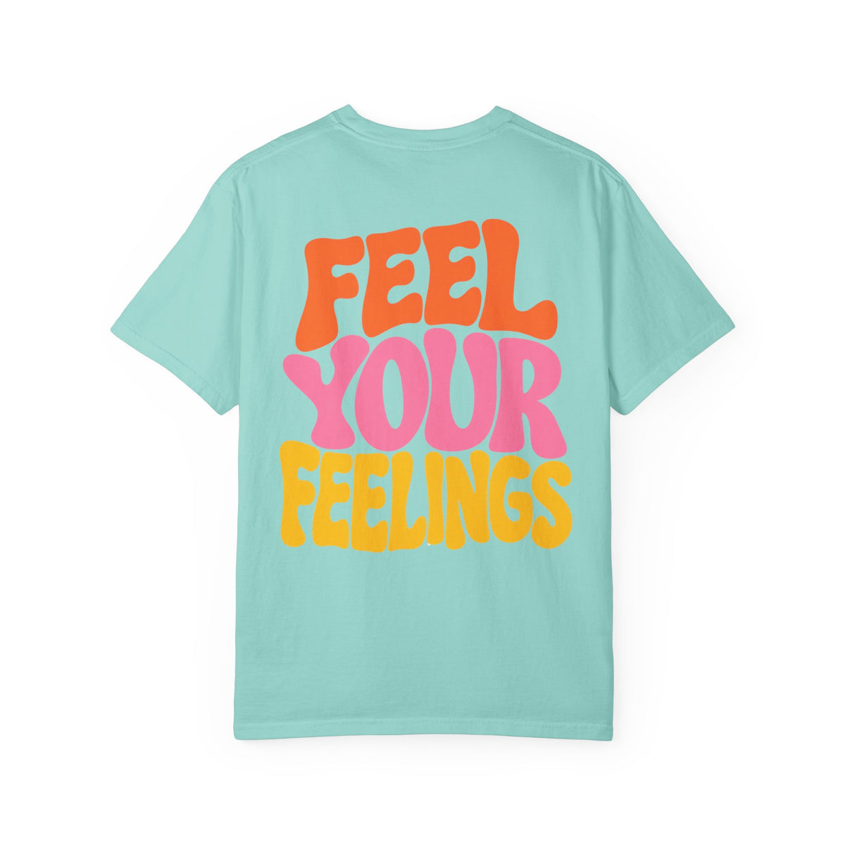 Feel Your Feelings || T-Shirt