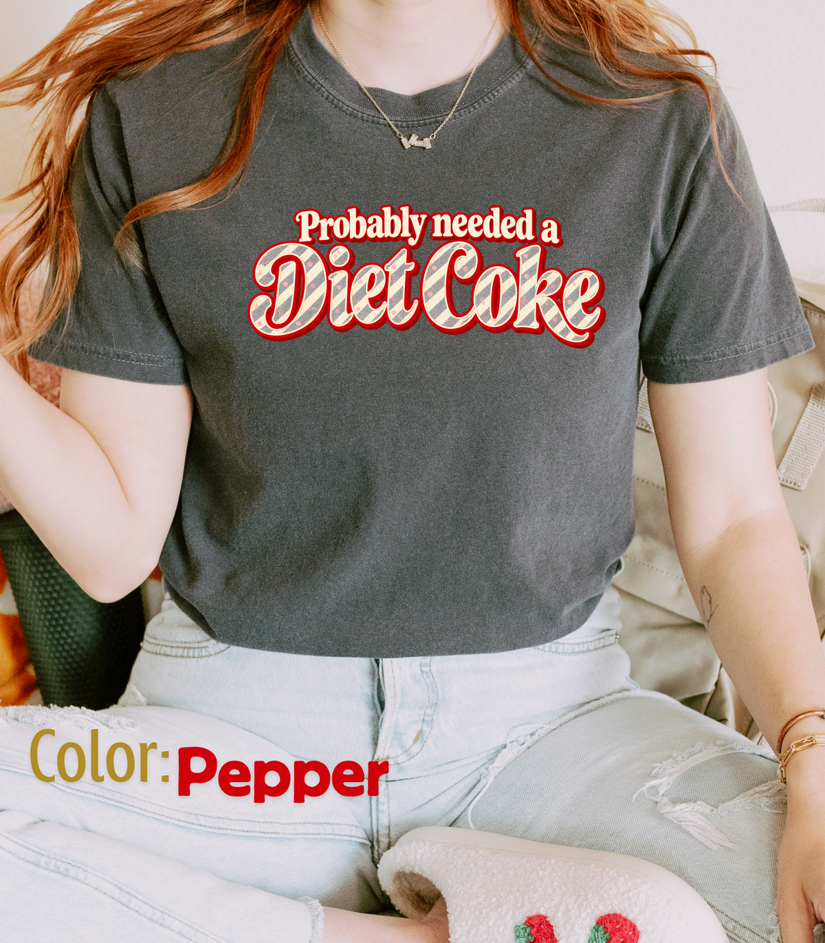 Probably Needed a Diet Coke || T-Shirt