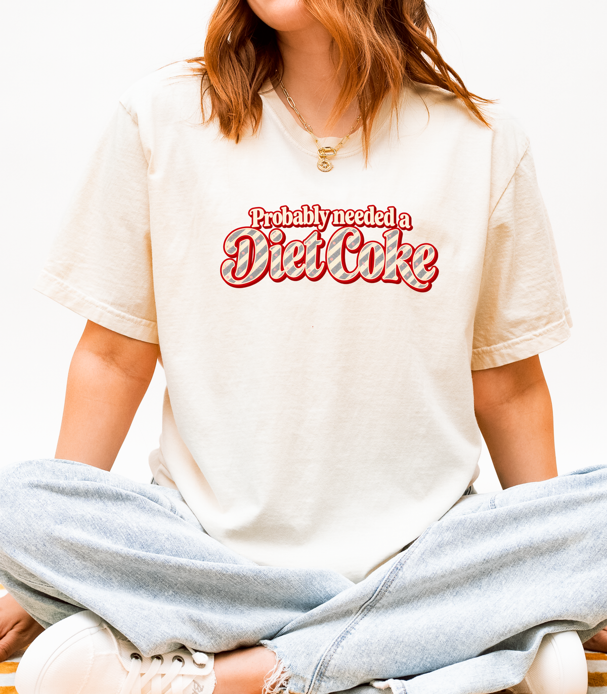 Probably Needed a Diet Coke || T-Shirt