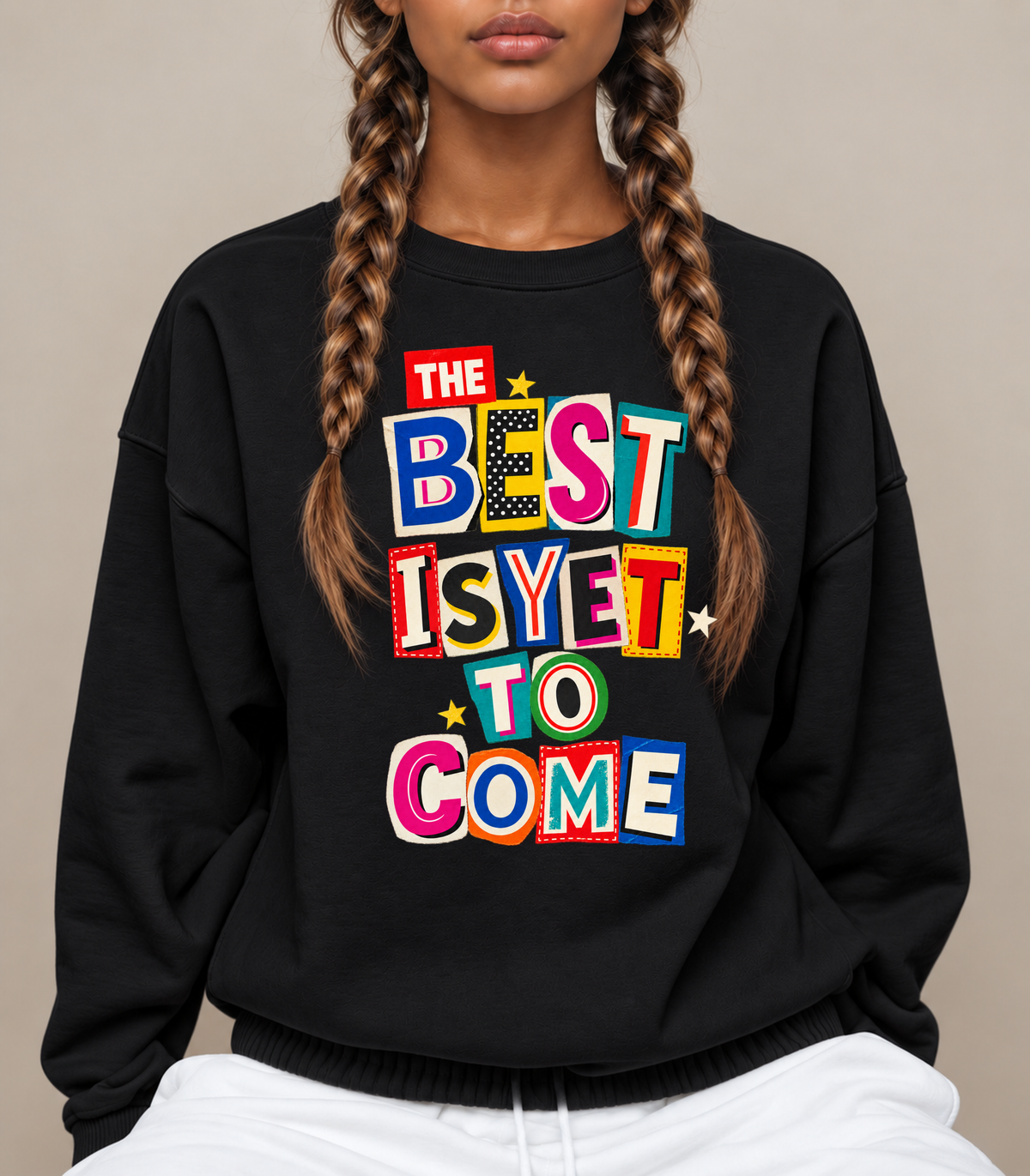 The Best Is Yet To Come || Sweatshirt